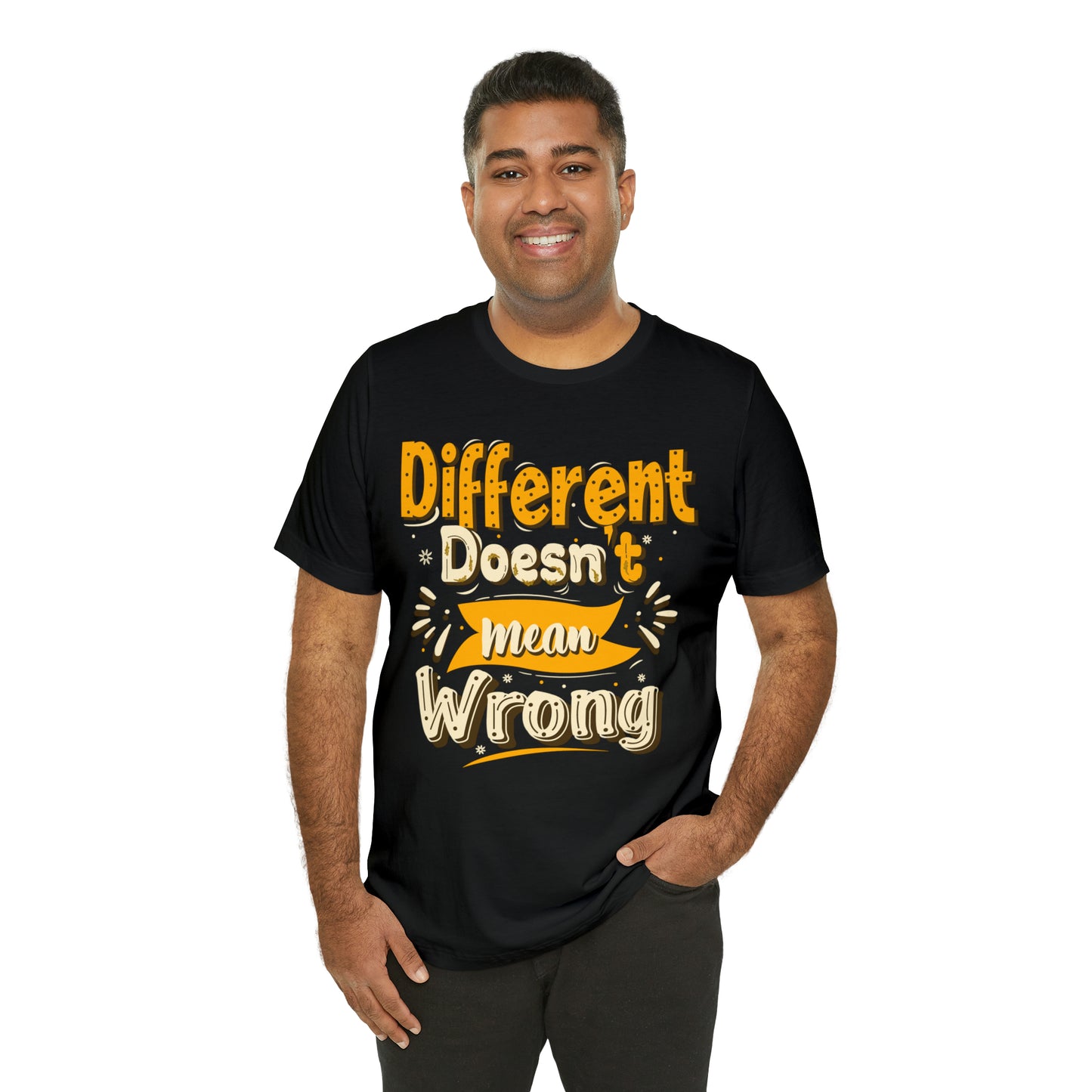 Different Doesn't Mean Wrong T-Shirt