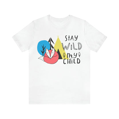 Stay wild my- child T-Shirt