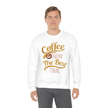 Coffee Is Now The Best Time Crewneck Sweatshirt