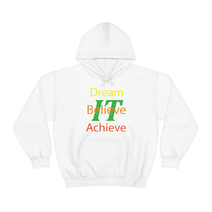 Dream It Believe It Achieve It Hoodie