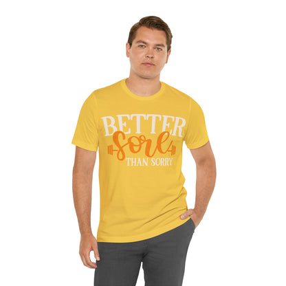 Better Sore Than Sorry T-Shirt