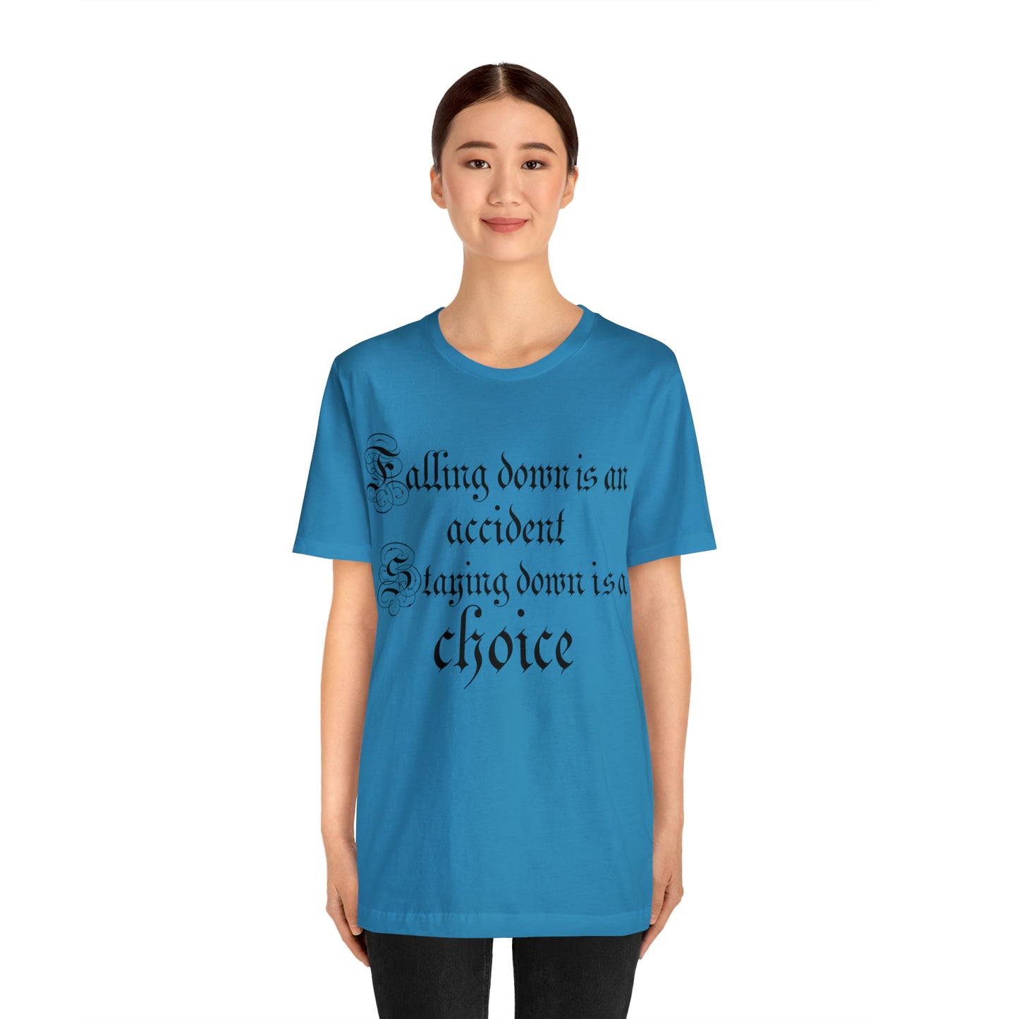 Falling Down is an Accident Staying Down Is A Choice T-Shirt