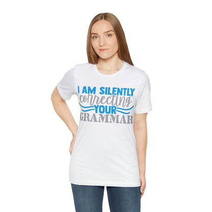 I Am Silently Correcting Your Grammar T-Shirt