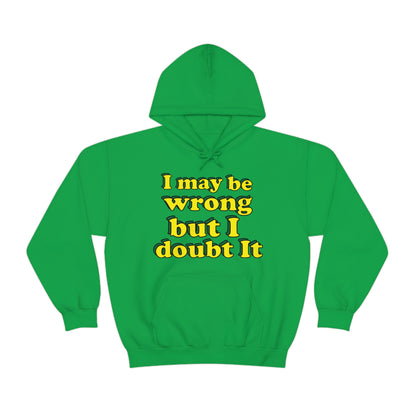 I doubt I'm wrong Hoodie