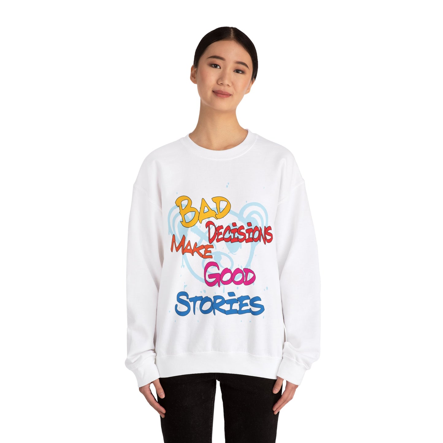 Bad decisions make good stories Crewneck Sweatshirt