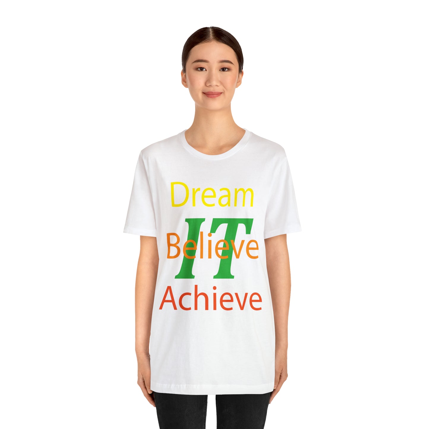 Dream It Believe It Achieve It T-Shirt