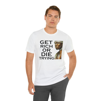 Get rich or die trying T-Shirt