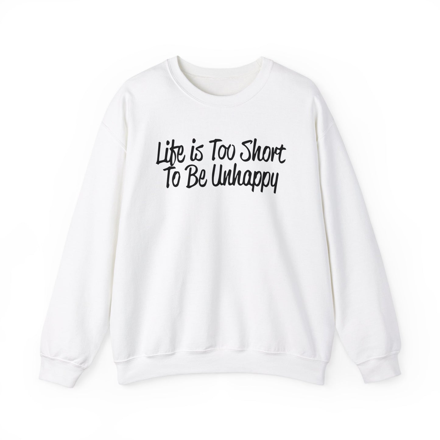 Life is too short to be unhappy Crewneck Sweatshirt