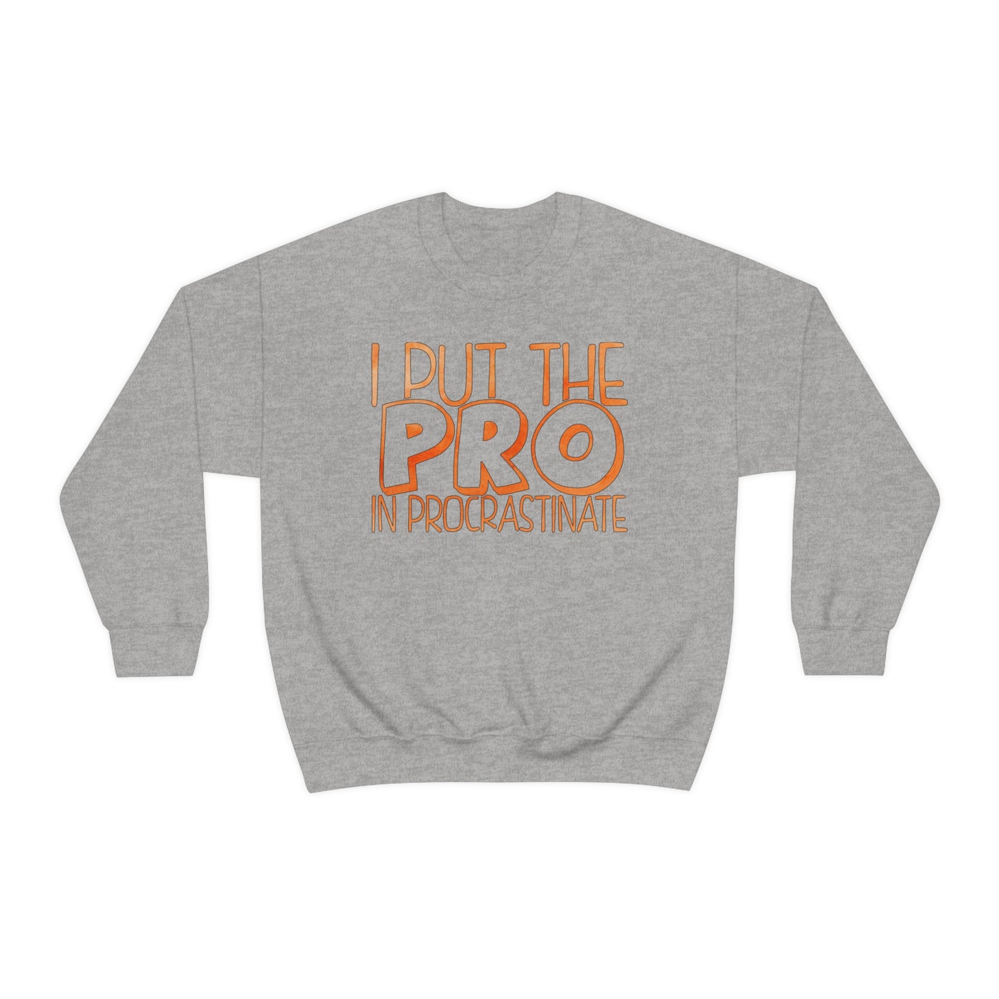 I Put the PRO in Procrastinate Crewneck Sweatshirt