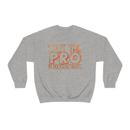 I Put the PRO in Procrastinate Crewneck Sweatshirt