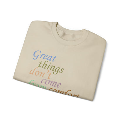 Great things don't come from comfort zone Crewneck Sweatshirt