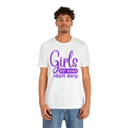 Girls Just Wanna Have Guns T-Shirt