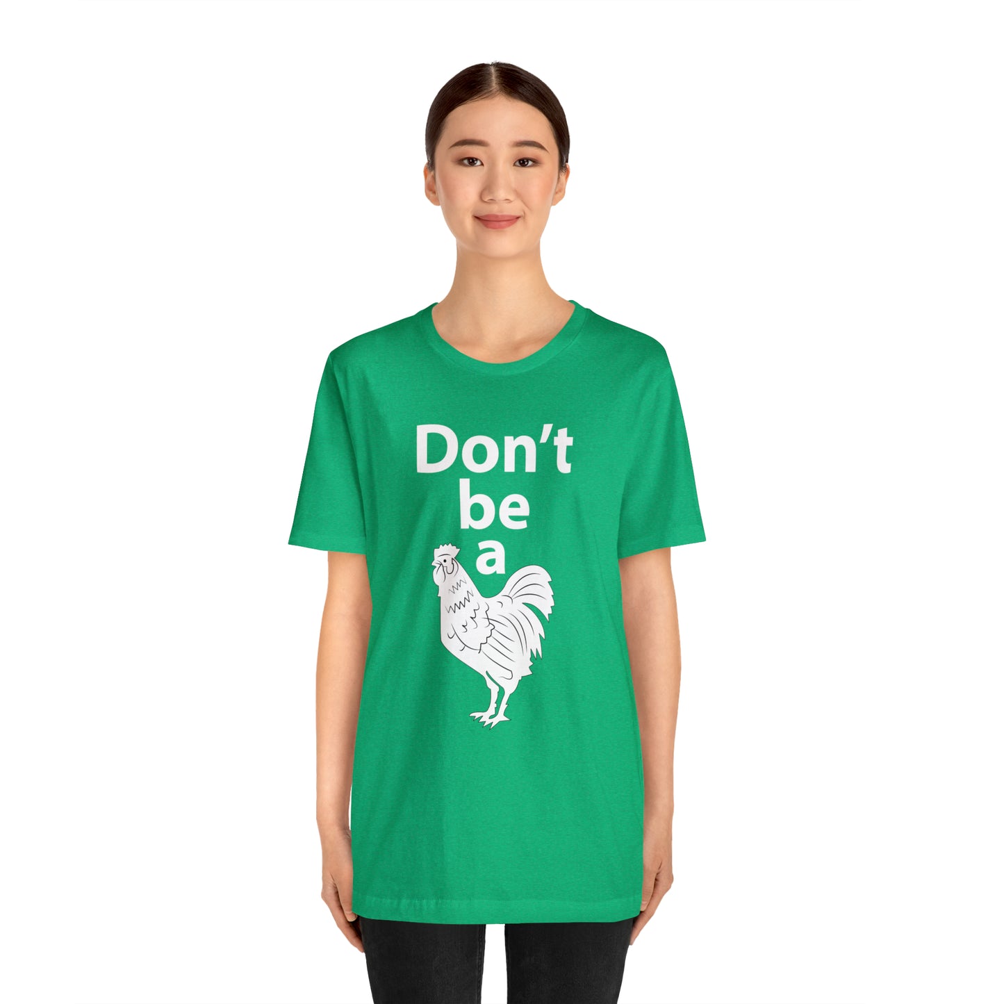 Don't be a chicken T-Shirt