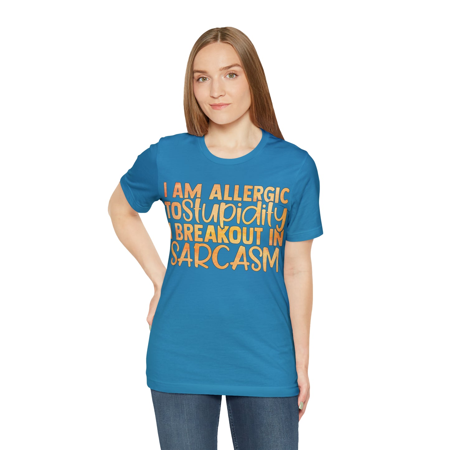 I Am Allergic To Stupidity I Brake Out in Sarcasm T-Shirt