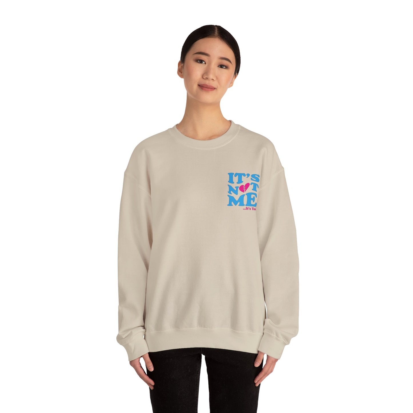 It's not me It's you Crewneck Sweatshirt