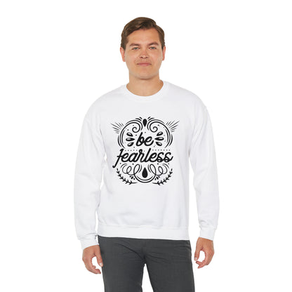 Be fearless Crewneck Sweatshirt