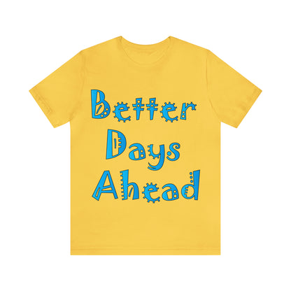 Better Days Ahead T-Shirt