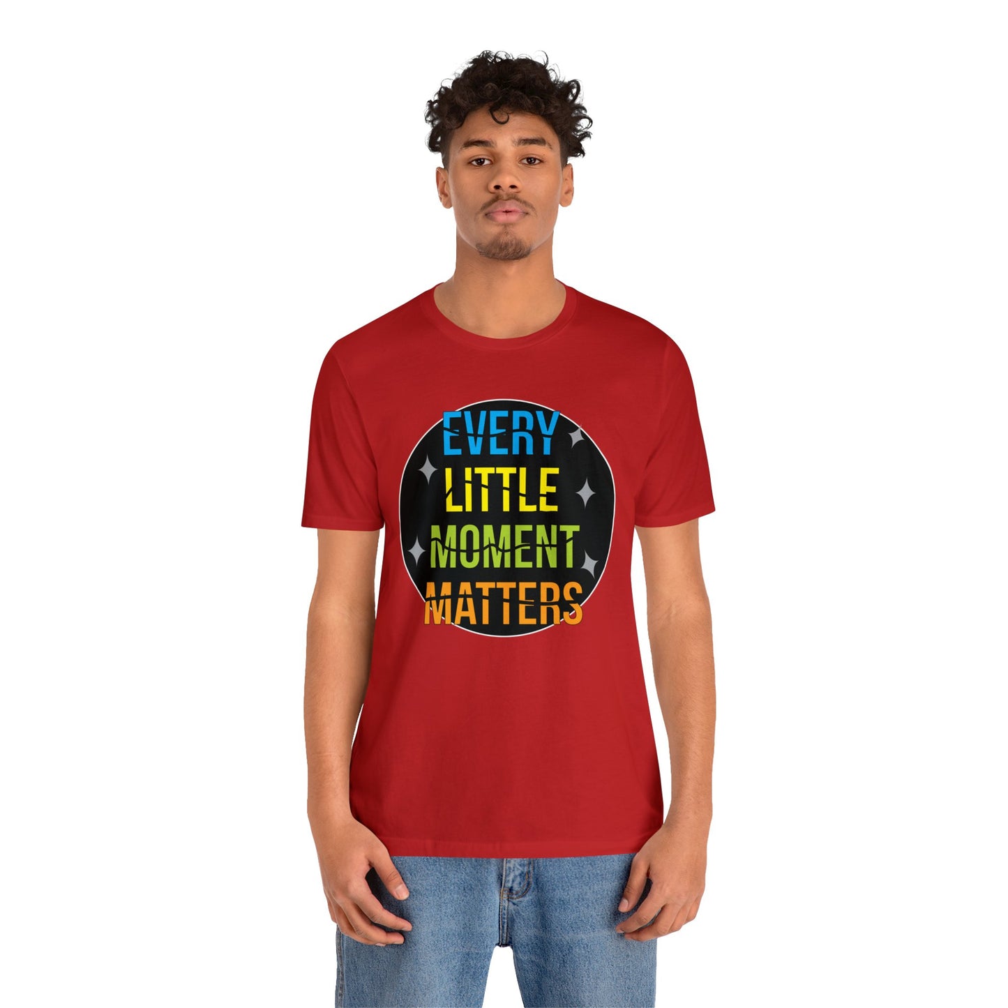 Every little moment matters T-Shirt