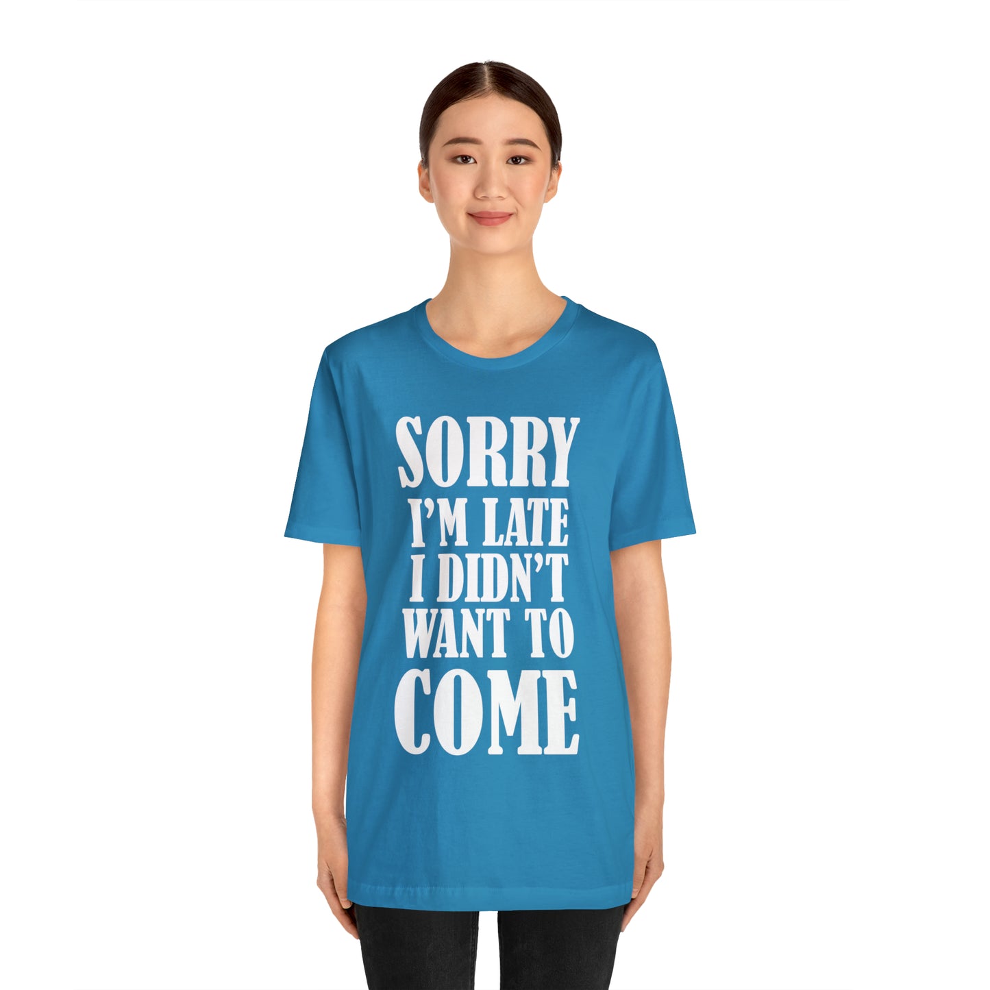 Sorry I'm late T-Shirt