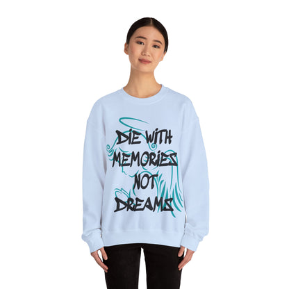 Don't die with memories die with dreams Crewneck Sweatshirt