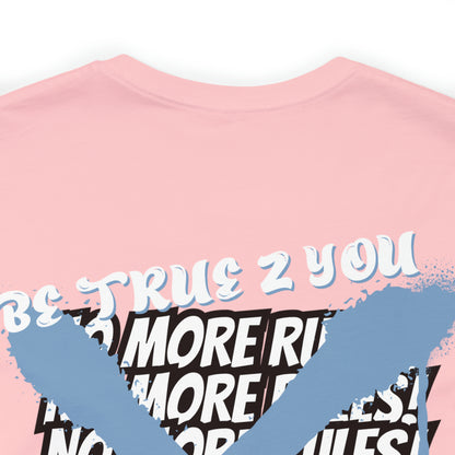 Be True 2 You T-Shirt