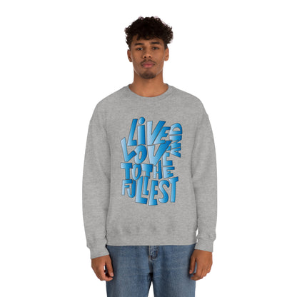 Live and love to the fullest 3 Crewneck Sweatshirt