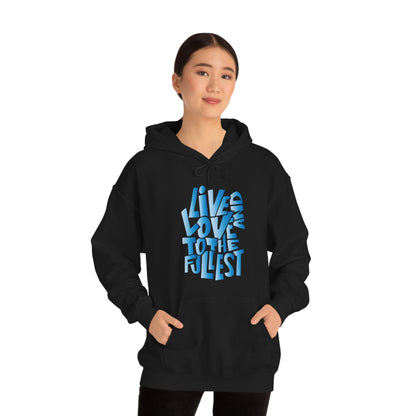 Live and love to the fullest 3 Hoodie