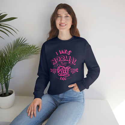 I Was Normal Two Kids Ago Crewneck Sweatshirt