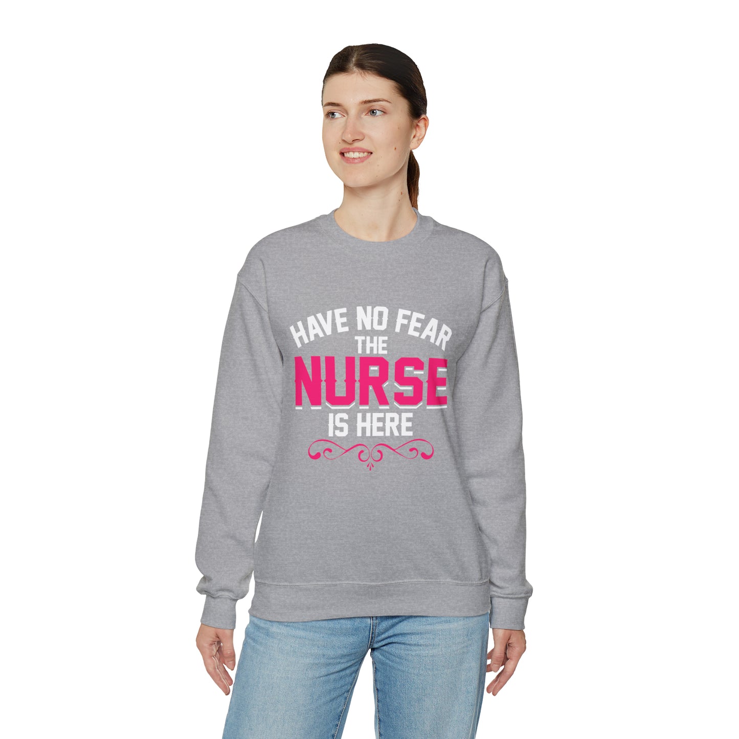 Have no fear the Nurse is here Crewneck Sweatshirt