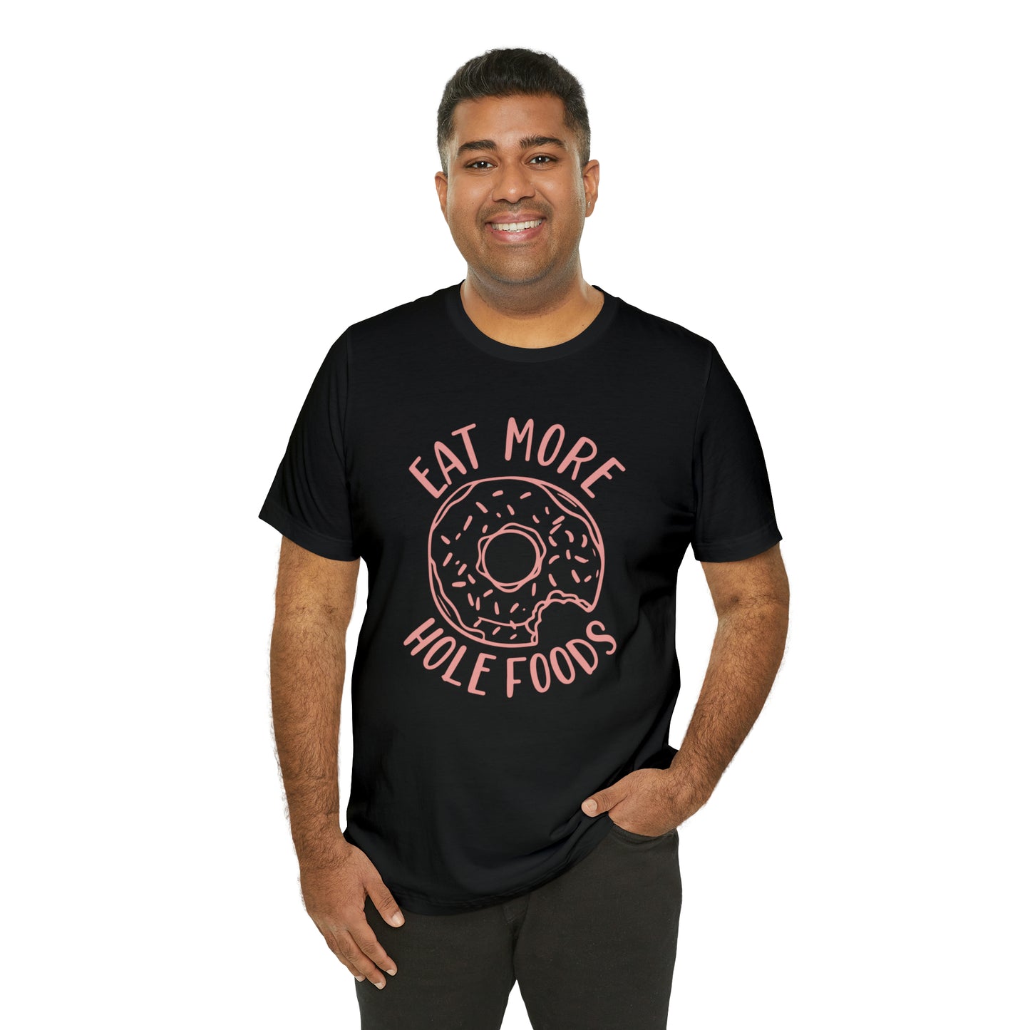 Eat more hole foods T-Shirt