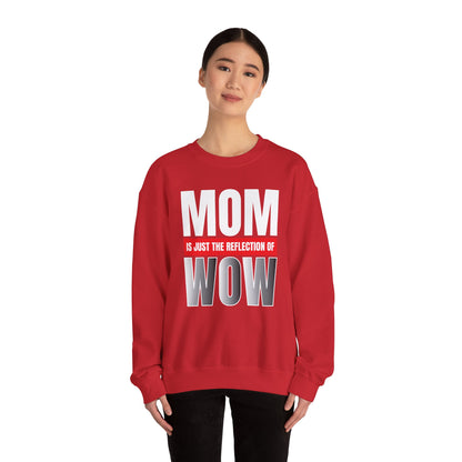 Mom is the reflection of WOW Crewneck Sweatshirt