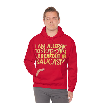 I Am Allergic To Stupidity I Brake Out in Sarcasm Hoodie