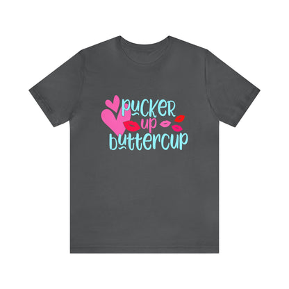 Pucker up buttercup T-Shirt