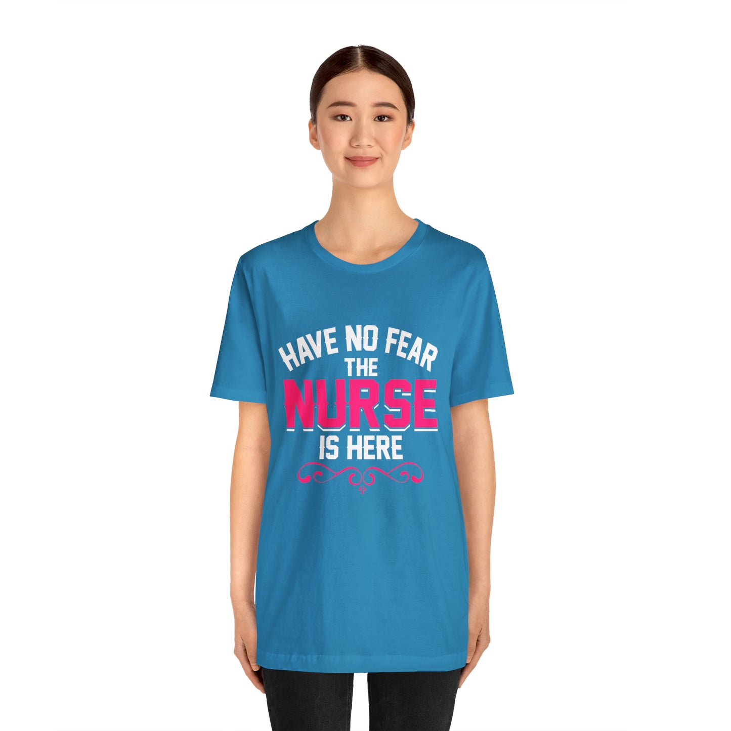 Have no fear the Nurse is here T-Shirt