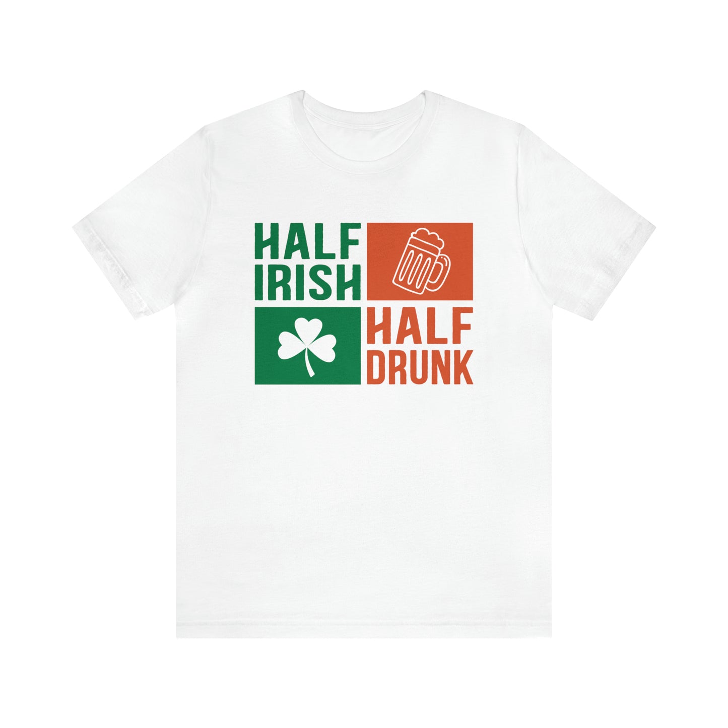 Half Irish half drunk T-Shirt