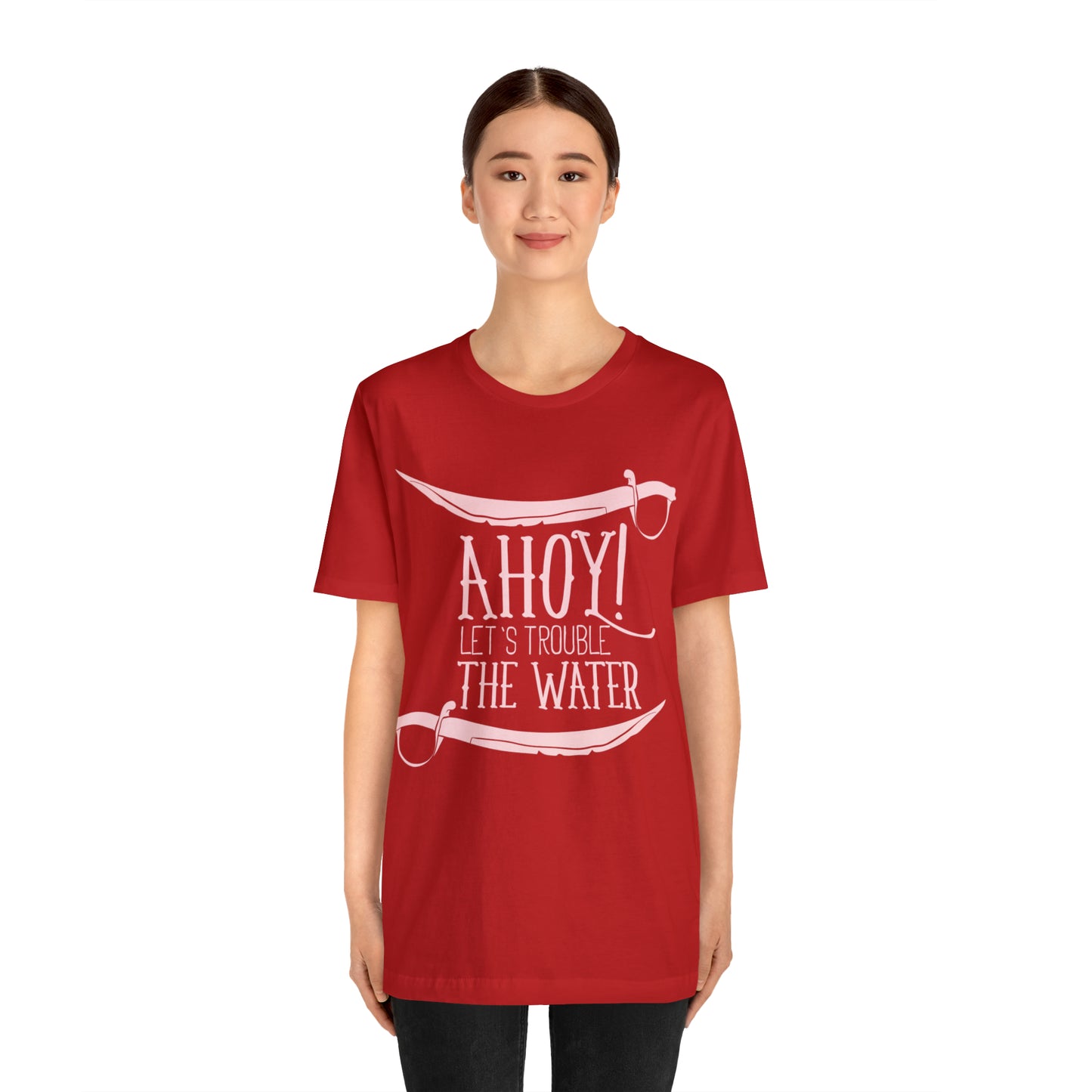 Ahoy! Let's Trouble The Water T-Shirt