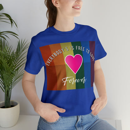 Everybody's Is Free To Love T-Shirt