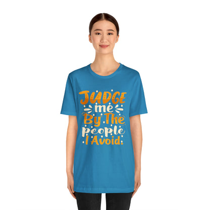 Judge Me By The People I Avoid T-Shirt