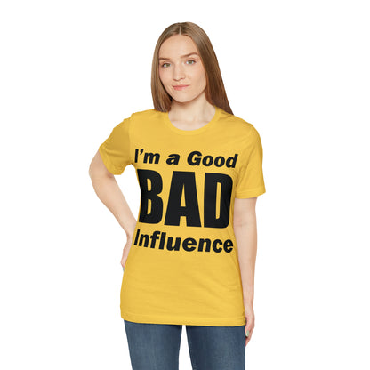 I'm a good bad influence T-Shirt