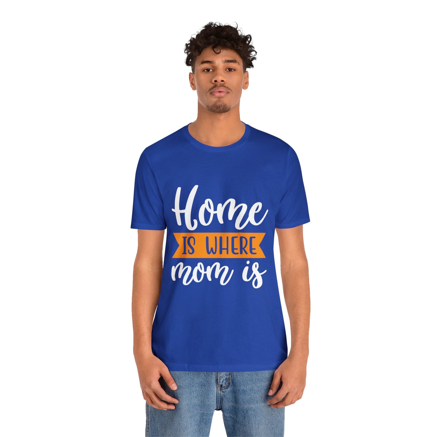 Home is where mom is T-Shirt