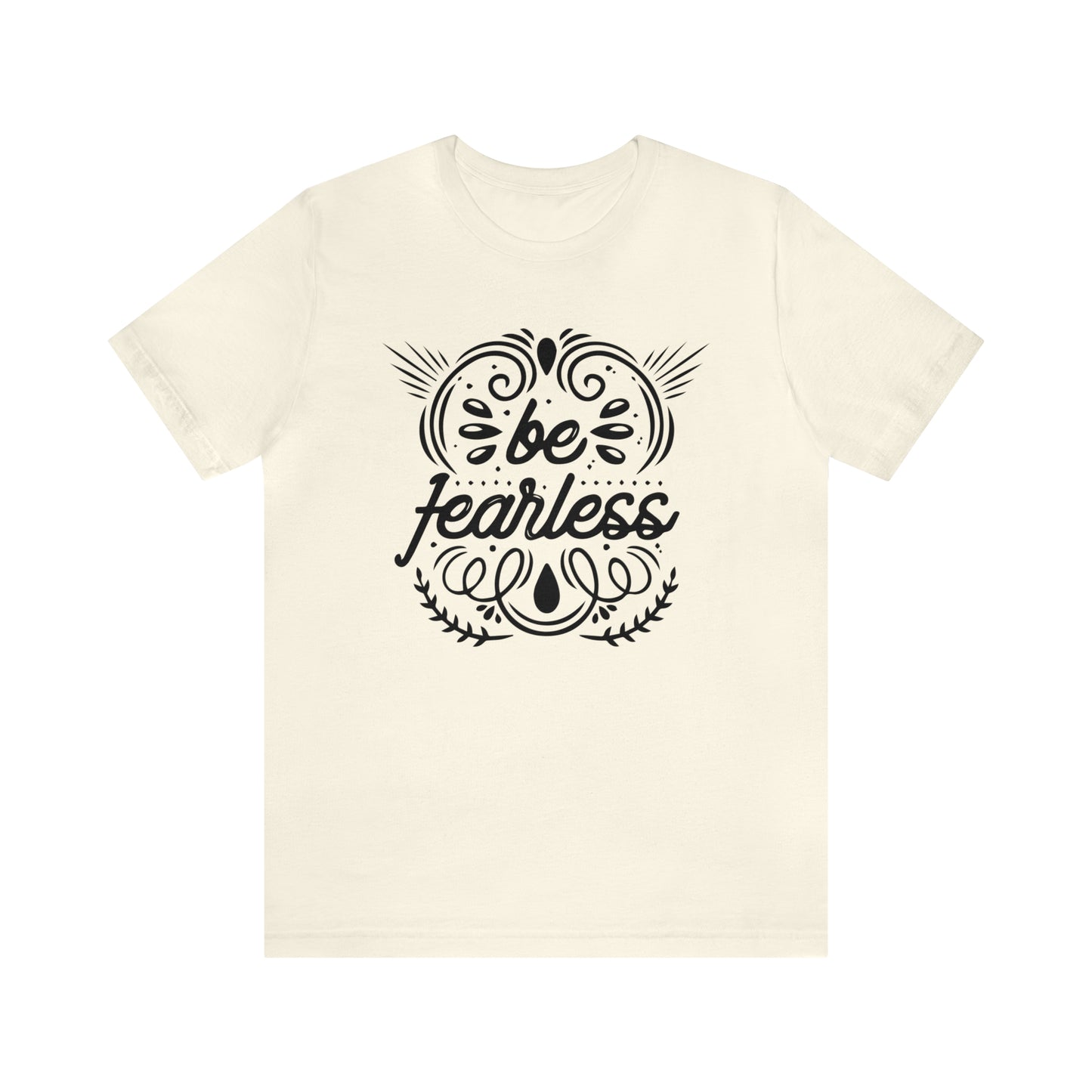 Be fearless T-Shirt