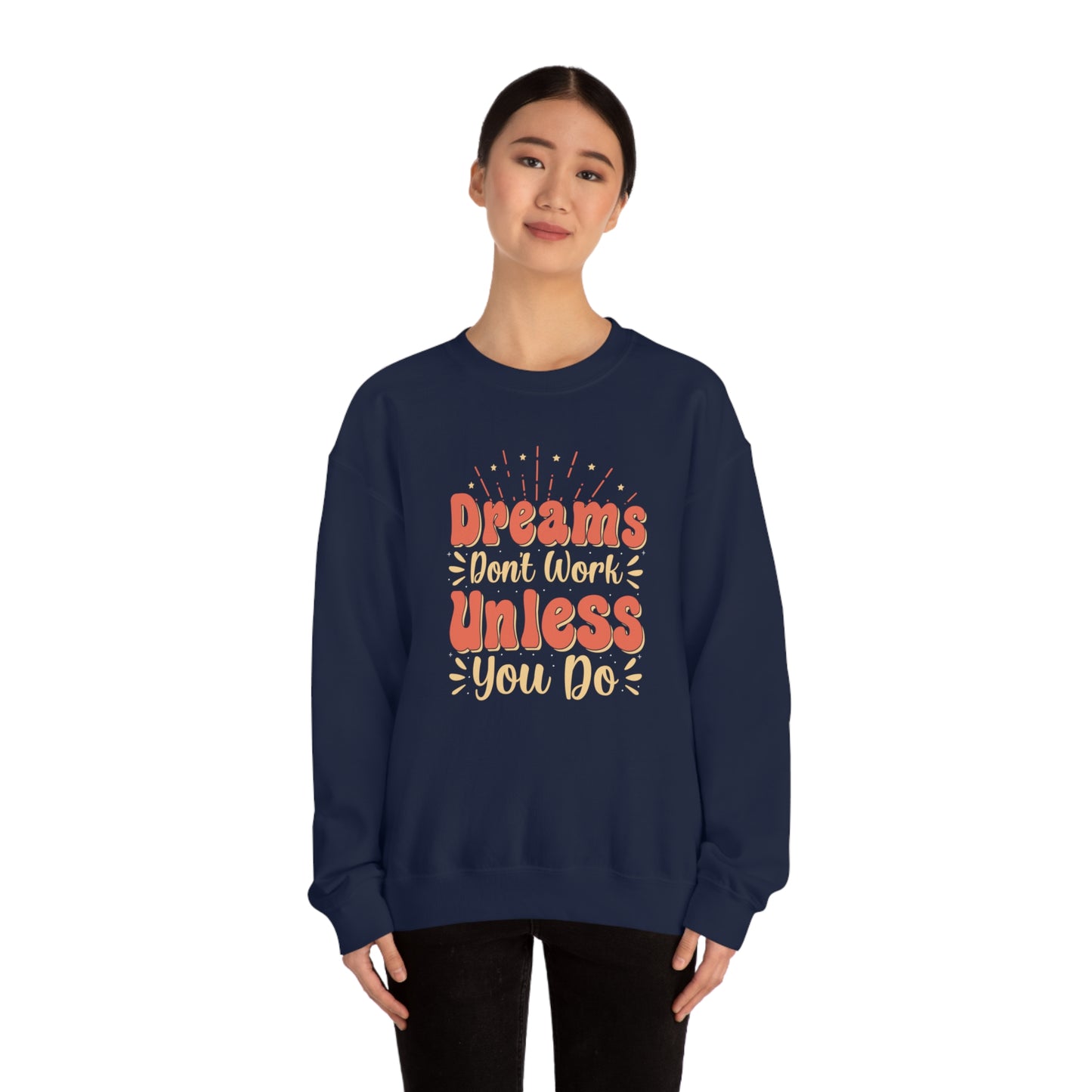 Dreams Don't Work Unless You Do Crewneck Sweatshirt