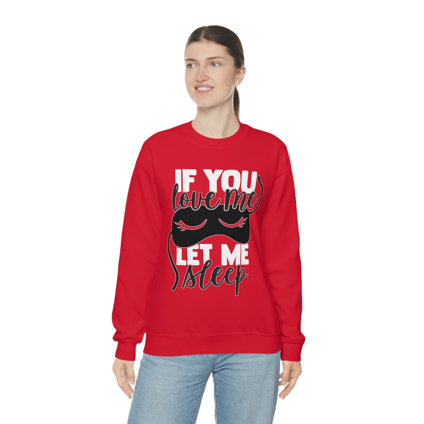 If You Love Me Let Me Sleep Crewneck Sweatshirt