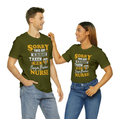 Sorry I'm taken by a bad ass nurse T-Shirt