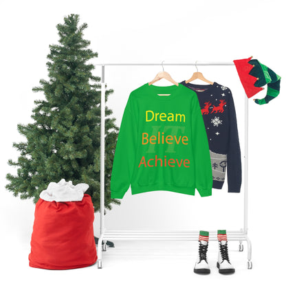 Dream It Believe It Achieve It Crewneck Sweatshirt