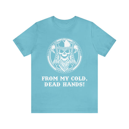 From My Cold Dead Hands! T-Shirt