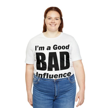 I'm a good bad influence T-Shirt