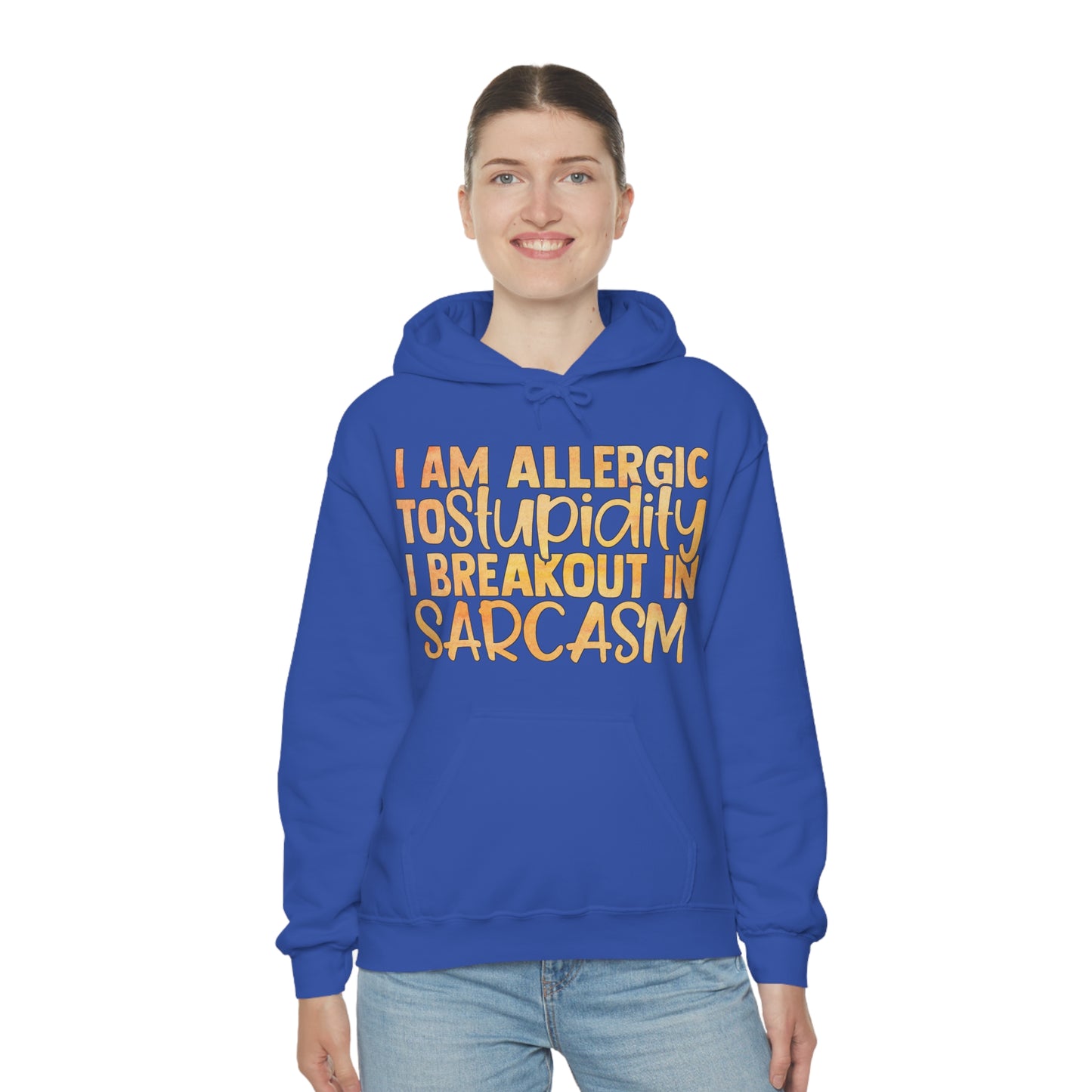 I Am Allergic To Stupidity I Brake Out in Sarcasm Hoodie