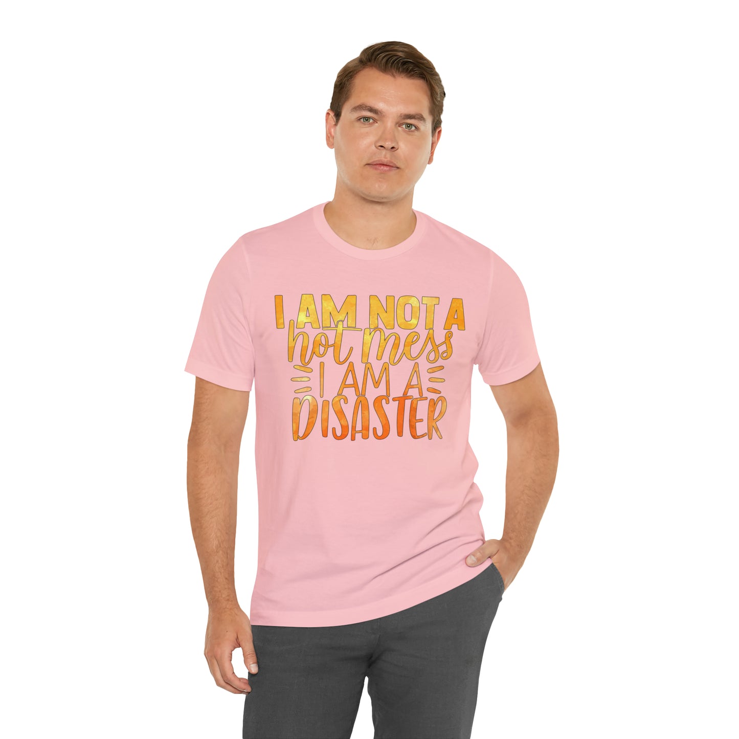 I Am Not A Hot Mess I Am A Disaster T-Shirt