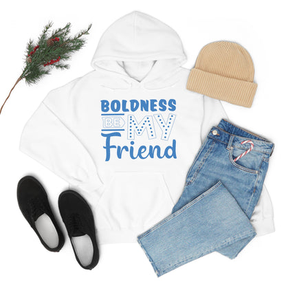 Boldness Be My Friend Hoodie